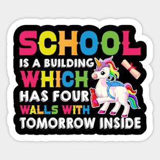 School Is A Building Which Has Four Walls With Tomorrow Inside - Back to School Sticker